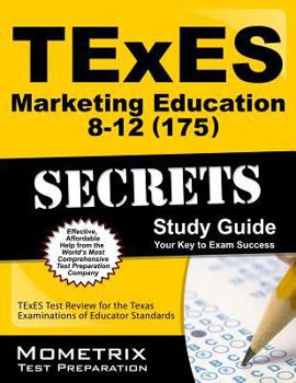 TExES (175) Marketing Education 8-12 Exam Secrets Study Guide: TExES Test Review for the Texas Examinations of Educator Standards