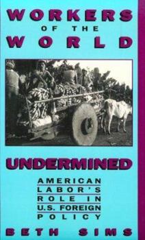 Paperback Workers of the World Undermined: American Labor's Role in U.S. Foreign Policy Book
