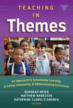 Paperback Teaching in Themes: An Approach to Schoolwide Learning, Creating Community, and Differentiating Instruction Book