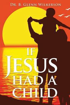Paperback If Jesus Had a Child Book