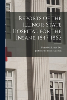 Paperback Reports of the Illinois State Hospital for the Insane. 1847-1862 Book