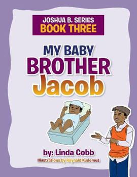 Paperback My Baby Brother Jacob: Joshua B. Series- Book Three Book