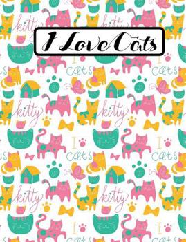 Paperback I Love Cats - Cute Kitty Composition Notebook - College Ruled - 55 sheets, 110 pages - 7.44 x 9.69 inches Book