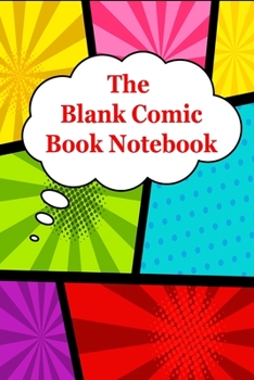 Paperback The Blank Comic Book Notebook: Original Design - Create Your Own Comic Book Strip, Variety of Templates For Comic Book Drawing -[Classic] Book