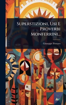 Hardcover Superstizioni, Usi E Proverbi Monferrini... [Italian] Book