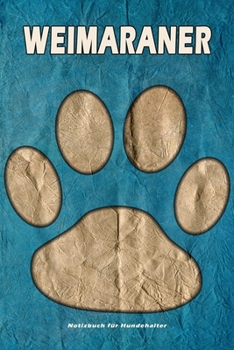 Weimaraner Notizbuch für Hundehalter: Hunderasse Weimaraner. Ideal als Geschenk für Hundebesitzer - 6x9 Zoll (ca. Din. A5) - 100 Seiten - gepunktete Linien (German Edition)