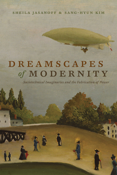 Paperback Dreamscapes of Modernity: Sociotechnical Imaginaries and the Fabrication of Power Book