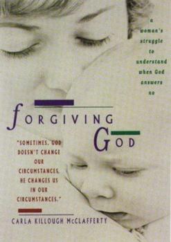 Hardcover Forgiving God: A Woman's Struggle to Understand When God Answers No Book
