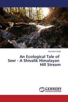 Paperback An Ecological Tale of Seer - A Shivalik Himalayan Hill Stream Book