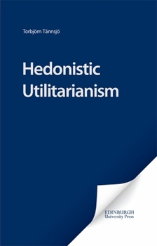 Hardcover Hedonistic Utilitarianism Book