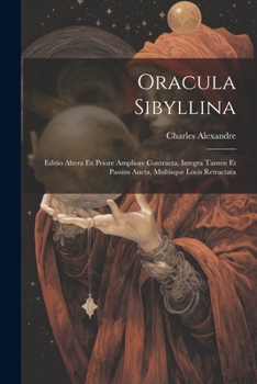 Paperback Oracula Sibyllina: Editio Altera Ex Priore Ampliore Contracta, Integra Tamen Et Passim Aucta, Multisque Locis Retractata [Latin] Book