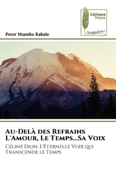 Paperback Au-Delà des Refrains L'Amour, Le Temps...Sa Voix [French] Book