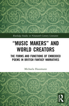 Hardcover "Music Makers" and World Creators: The Forms and Functions of Embedded Poems in British Fantasy Narratives Book