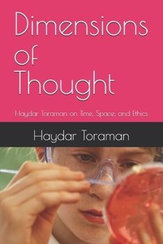 Dimensions of Thought: Haydar Toraman on Time, Space, and Ethics