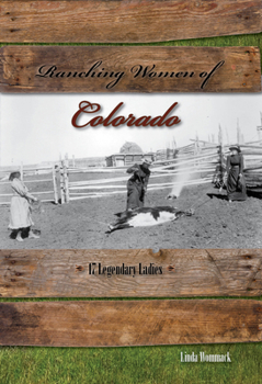Paperback Ranching Women of Colorado: 17 Legendary Ladies Book