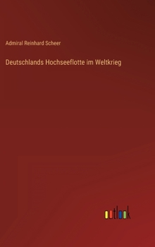 Hardcover Deutschlands Hochseeflotte im Weltkrieg [German] Book