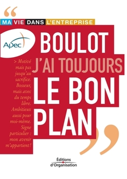 Paperback Boulot j'ai toujours le bon plan: Ma vie dans l'entreprise [French] Book