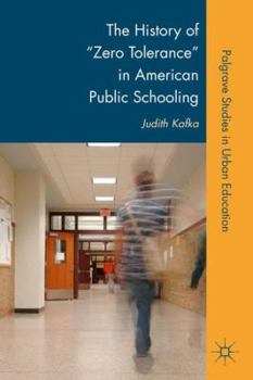 Hardcover The History of Zero Tolerance in American Public Schooling Book