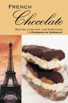 Paperback French CHOCOLATE: Recipes, Language, and Directions to Francais au Chocolat Book