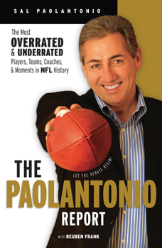 Hardcover The Paolantonio Report: The Most Overrated and Underrated Players, Teams, Coaches, and Moments in NFL History Book
