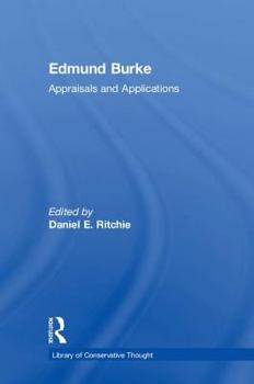 Edmund Burke : Appraisals and Applications (Library of Conservative Thought)