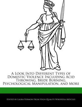 A Look into Different Types of Domestic Violence Including Acid Throwing, Bride Burning, Psychological Manipulation, and More