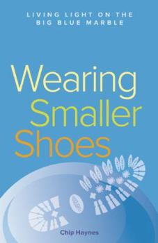 Paperback Wearing Smaller Shoes: Living Light on the Big Blue Marble Book