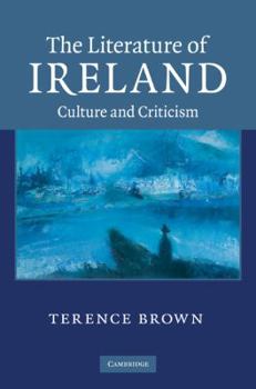 The Literature of Ireland: Culture and Criticism