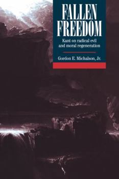 Paperback Fallen Freedom: Kant on Radical Evil and Moral Regeneration Book