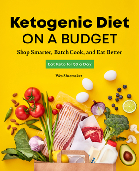 Paperback Ketogenic Diet on a Budget: Shop Smarter, Batch Cook, and Eat Better Book