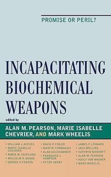 Hardcover Incapacitating Biochemical Weapons: Promise or Peril? Book