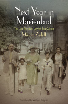 Hardcover Next Year in Marienbad: The Lost Worlds of Jewish Spa Culture Book