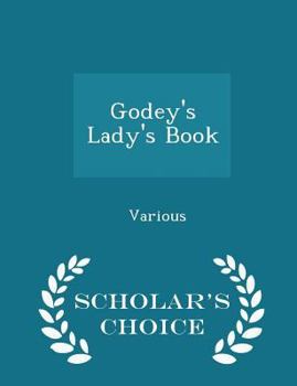 Paperback Godey's Lady's Book - Scholar's Choice Edition Book