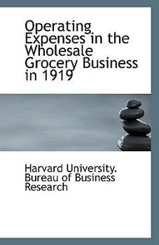 Paperback Operating Expenses in the Wholesale Grocery Business in 1919 Book