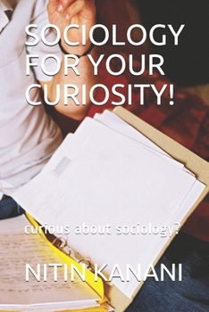 SOCIOLOGY FOR YOUR CURIOSITY!: curious about sociology?