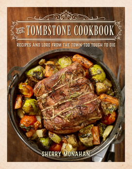 Paperback The Tombstone Cookbook: Recipes and Lore from the Town Too Tough to Die Book