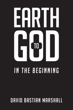 Paperback Earth to God: In The Beginning Book