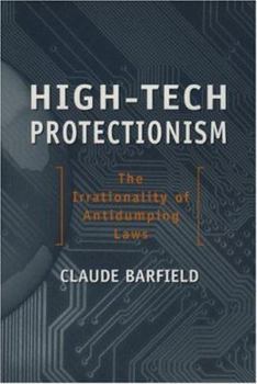 Paperback High-Tech Protectionism: The Irrationality of Anti-Dumping Laws Book