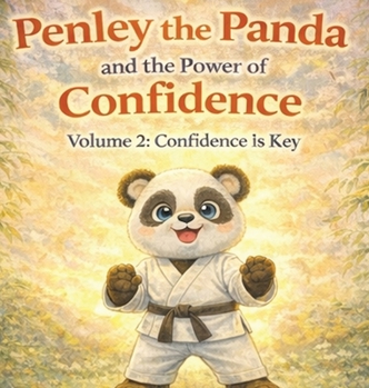 Penley the Panda and the Power of Confidence: Volume 2: Confidence is Key