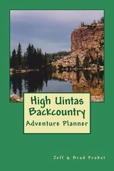 Paperback High Uintas Backcountry: A Trip Planner & Pictorial Book