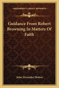 Guidance From Robert Browning in Matters of Faith