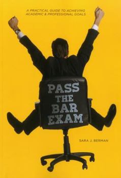 Paperback Pass the Bar: A Practical Guide to Achieving Academic & Professional Goals Book