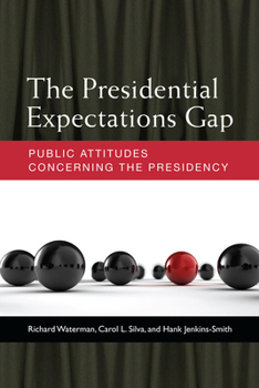 Paperback The Presidential Expectations Gap: Public Attitudes Concerning the Presidency Book