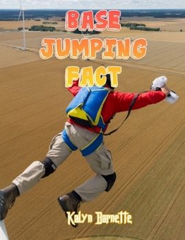 Base Jumping Fact: BASE JUMPING fact for girl age 1-10 BASE JUMPING fact for boy age 1-10 facts about all about BASE JUMPING