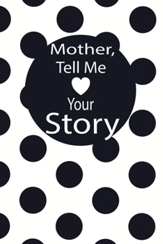 mother, tell me your story: A guided journal to tell me your memories,keepsake questions.This is a great gift to mom,grandma,nana,aunt and auntie from ... to share their early life on like Birthday