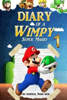 Paperback Super Mario: Diary of a Wimpy Super Mario 1: (An Unofficial Mario Book) Book