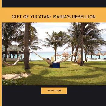 Paperback Gift of Yucatan: Maria's Rebellion Book