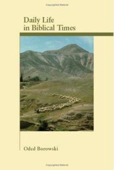 Daily Life in Biblical Times (Archaeology and Biblical Studies) - Book #5 of the Archaeology and Biblical Studies