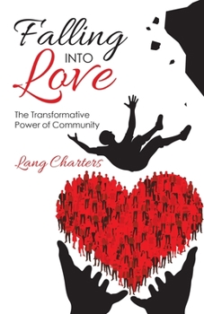 Paperback Falling into Love: The Transformative Power of Community Book