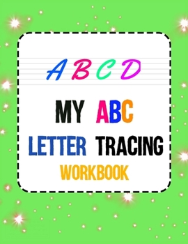 My ABC Letter Tracing Workbook: A Magical Preschool Workbook,Words Tracing & Letter & Learn handwriting book- Toddler Alphabet Learning ages 2-5!